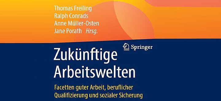 Thomas Freiling, Ralph Conrads, Anne Müller-Osten, Jane Porath: Zukünftige Arbeitswelten. Facetten guter Arbeit, beruflicher Qualifizierung und sozialer Sicherung. Springer Verlag