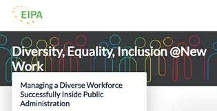 EIPA Diversity, Equality, Inclusion @New Work. Managing a diverse workforce successfully inside public administration