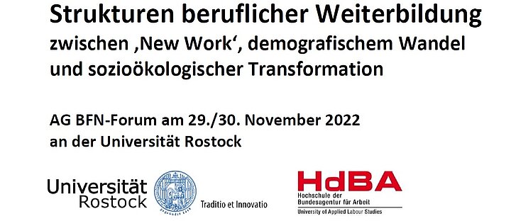Strukturen beruflicher Weiterbildung zwischen "New Work", demographischer Wandel und sozioökologischer Transformation. AG BFN-Forum am 29./30. November 2022 an der Uni Rostock. Logo Universität Rostock und Logo HdBA